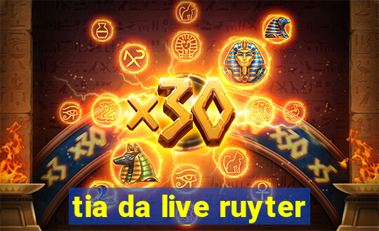 tia da live ruyter