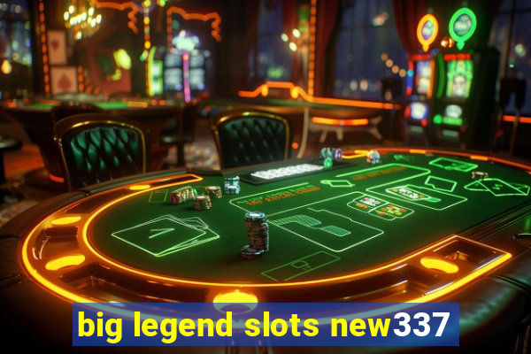 big legend slots new337