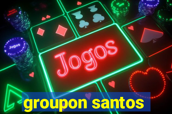 groupon santos