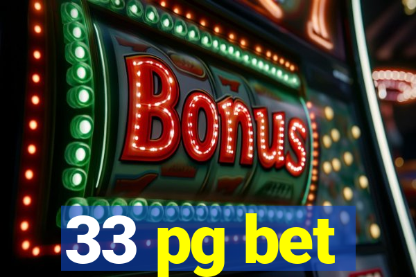 33 pg bet