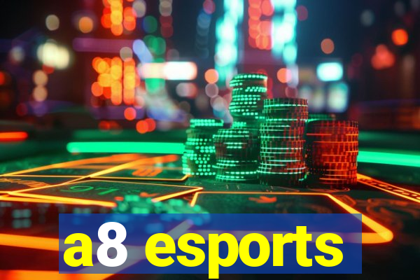 a8 esports