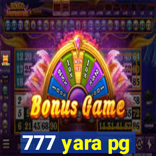 777 yara pg