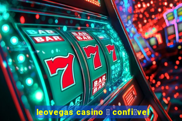 leovegas casino 茅 confi谩vel