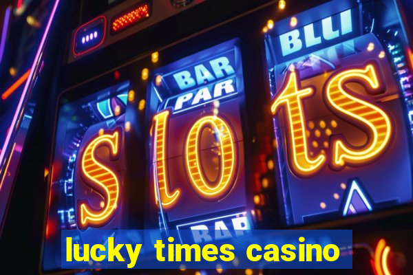 lucky times casino