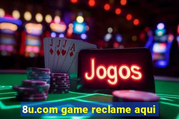 8u.com game reclame aqui