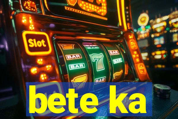 bete ka