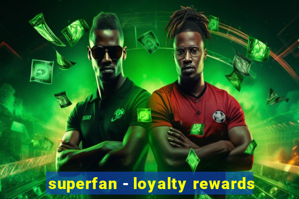 superfan - loyalty rewards