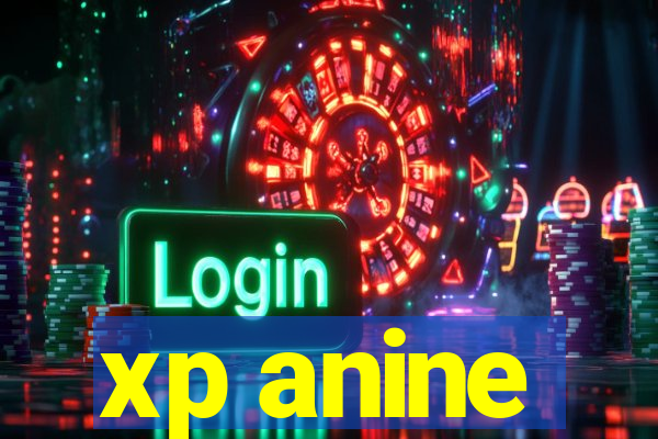 xp anine