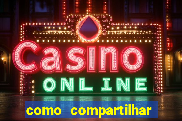 como compartilhar aposta no bet365