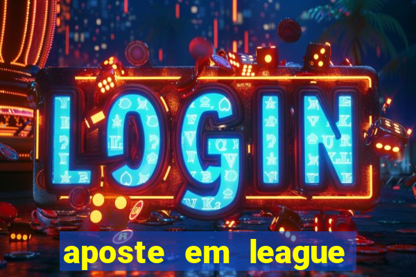 aposte em league of legends