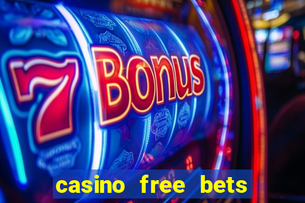 casino free bets no deposit