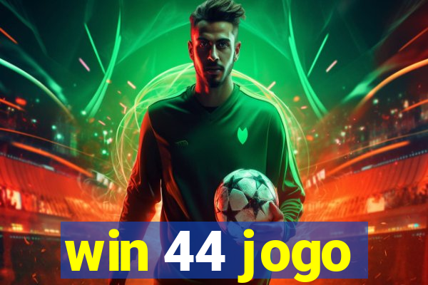 win 44 jogo