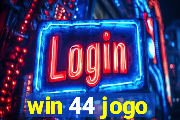 win 44 jogo