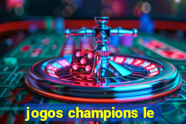 jogos champions le