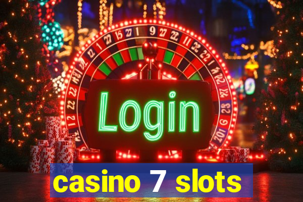 casino 7 slots