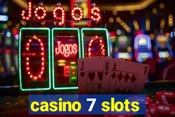 casino 7 slots