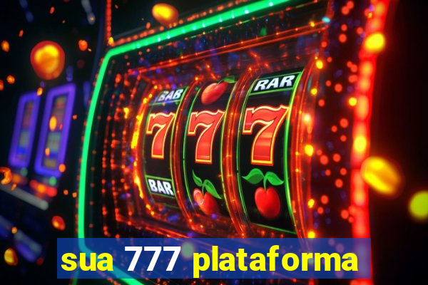 sua 777 plataforma