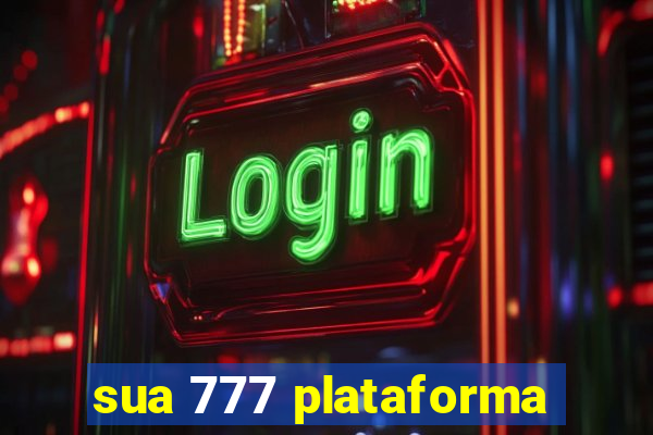 sua 777 plataforma