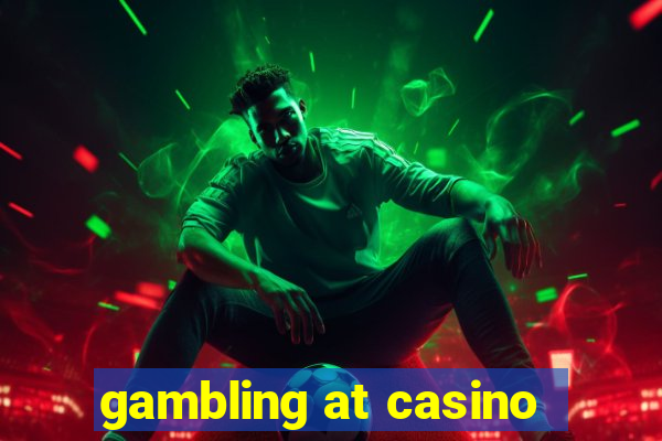 gambling at casino