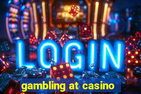 gambling at casino