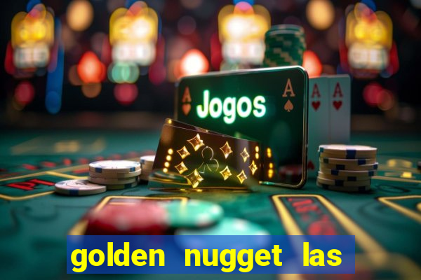 golden nugget las vegas hotel & casino las vegas