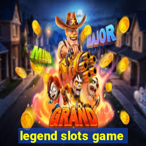 legend slots game