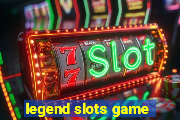 legend slots game