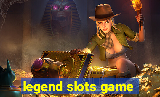 legend slots game