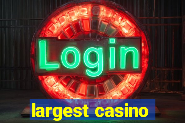 largest casino