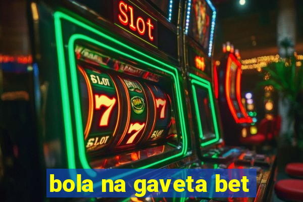 bola na gaveta bet