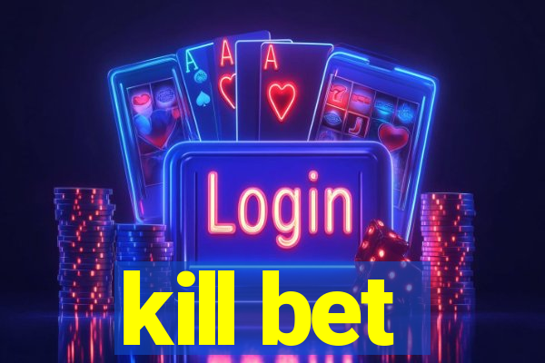 kill bet