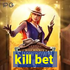 kill bet