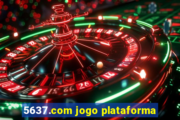 5637.com jogo plataforma