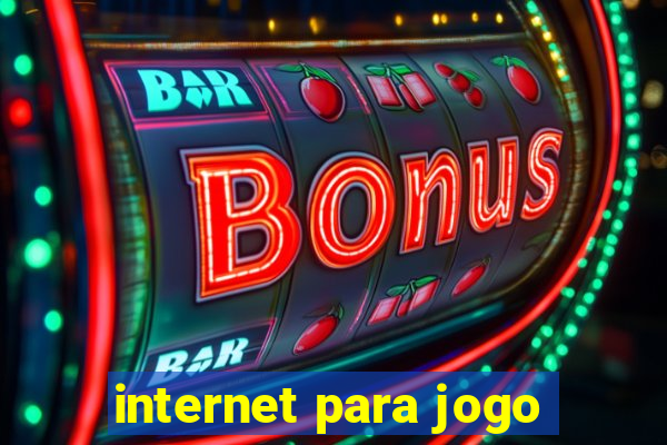 internet para jogo