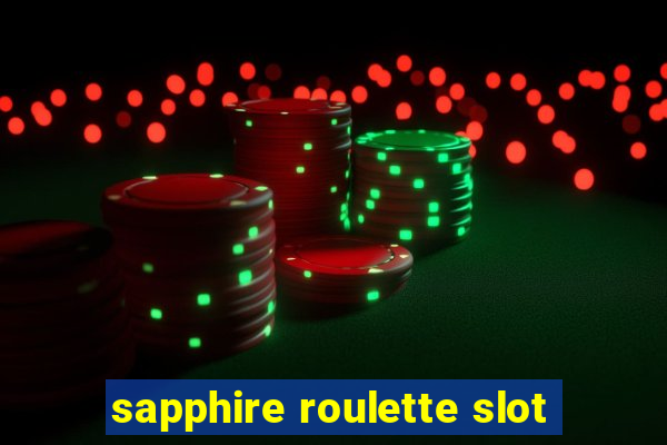 sapphire roulette slot