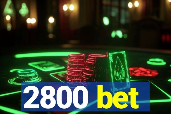 2800 bet