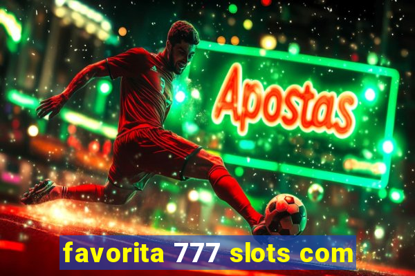 favorita 777 slots com