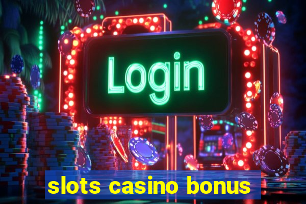 slots casino bonus