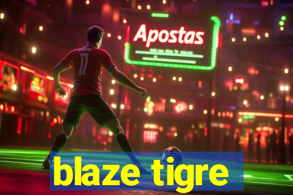 blaze tigre