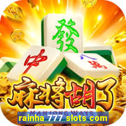 rainha 777 slots com