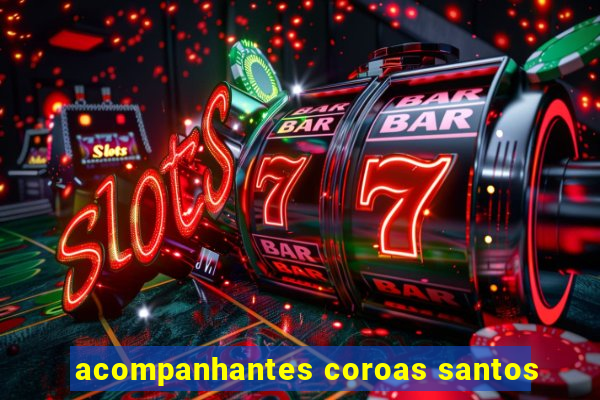 acompanhantes coroas santos