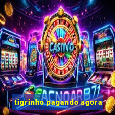 tigrinho pagando agora