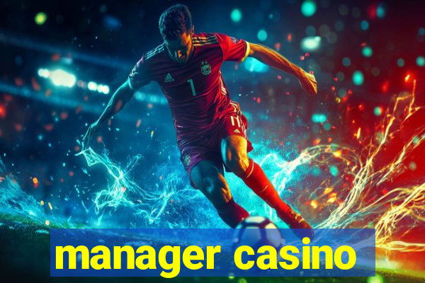 manager casino