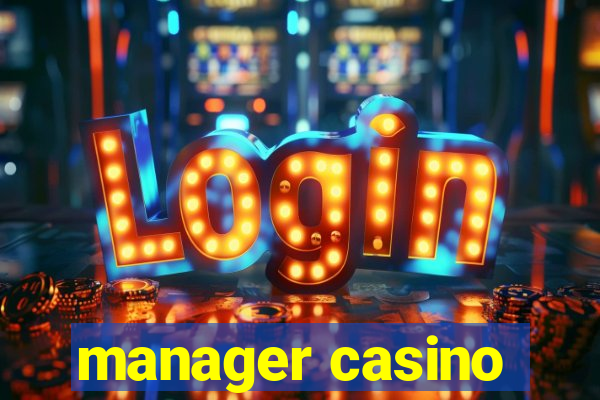 manager casino