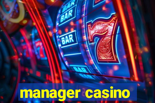 manager casino