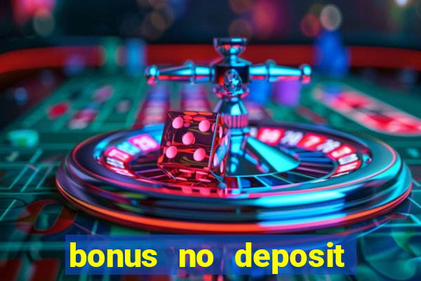 bonus no deposit casino 2023