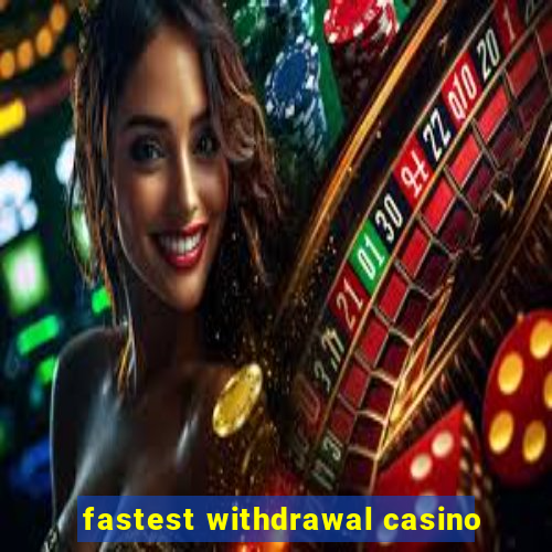 fastest withdrawal casino