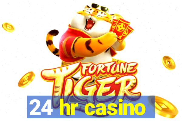 24 hr casino