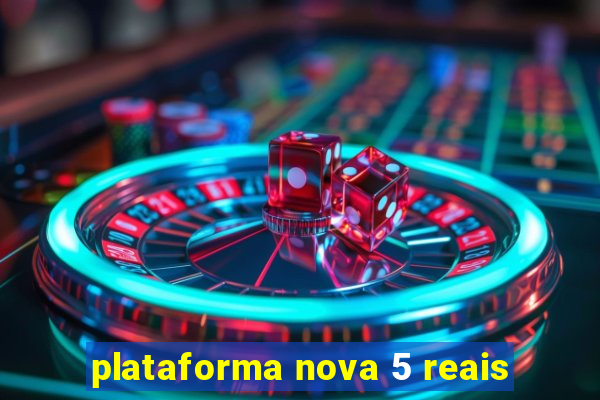 plataforma nova 5 reais