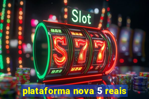 plataforma nova 5 reais